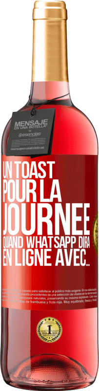 29,95 € Envoi gratuit | Vin rosé Édition ROSÉ Un toast pour la journée quand WhatsApp dira En ligne avec... Étiquette Rouge. Étiquette personnalisable Vin jeune Récolte 2023 Tempranillo