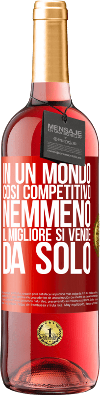 29,95 € Spedizione Gratuita | Vino rosato Edizione ROSÉ In un mondo così competitivo, nemmeno il migliore si vende da solo Etichetta Rossa. Etichetta personalizzabile Vino giovane Raccogliere 2024 Tempranillo