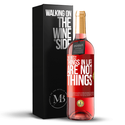 «The best things in life are not things» ROSÉ Edition