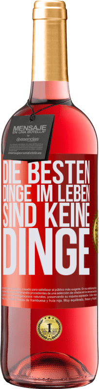 29,95 € Kostenloser Versand | Roséwein ROSÉ Ausgabe Die besten Dinge im Leben sind keine Dinge Rote Markierung. Anpassbares Etikett Junger Wein Ernte 2024 Tempranillo