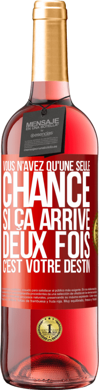 29,95 € Envoi gratuit | Vin rosé Édition ROSÉ Vous n'avez qu'une seule chance. Si ça arrive deux fois, c'est votre destin Étiquette Rouge. Étiquette personnalisable Vin jeune Récolte 2024 Tempranillo