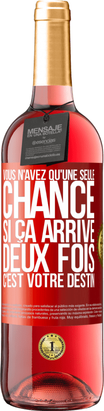 29,95 € Envoi gratuit | Vin rosé Édition ROSÉ Vous n'avez qu'une seule chance. Si ça arrive deux fois, c'est votre destin Étiquette Rouge. Étiquette personnalisable Vin jeune Récolte 2025 Tempranillo