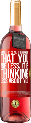 29,95 € Free Shipping | Rosé Wine ROSÉ Edition Humility is not thinking that you are less, it is thinking less about you Red Label. Customizable label Young wine Harvest 2023 Tempranillo