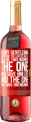29,95 € 送料無料 | ロゼワイン ROSÉエディション すべての紳士は、彼の人生への愛が二人の女性になることを知っています：彼に命を与えた人と彼に意味を与えた人 赤いタグ. カスタマイズ可能なラベル 若いワイン 収穫 2025 Tempranillo