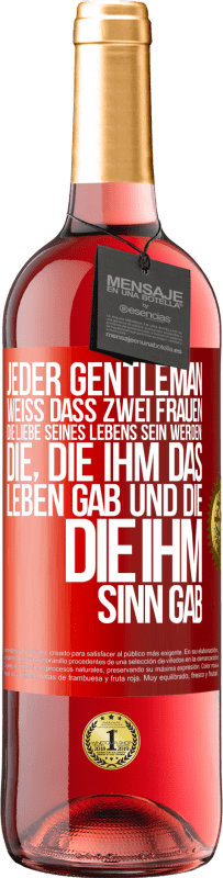 29,95 € Kostenloser Versand | Roséwein ROSÉ Ausgabe Jeder Gentleman weiß, dass zwei Frauen die Liebe seines Lebens sein werden: die, die ihm das Leben gab und die, die ihm Sinn gab Rote Markierung. Anpassbares Etikett Junger Wein Ernte 2024 Tempranillo