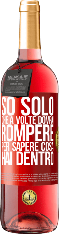 29,95 € Spedizione Gratuita | Vino rosato Edizione ROSÉ So solo che a volte dovrai rompere per sapere cosa hai dentro Etichetta Rossa. Etichetta personalizzabile Vino giovane Raccogliere 2024 Tempranillo