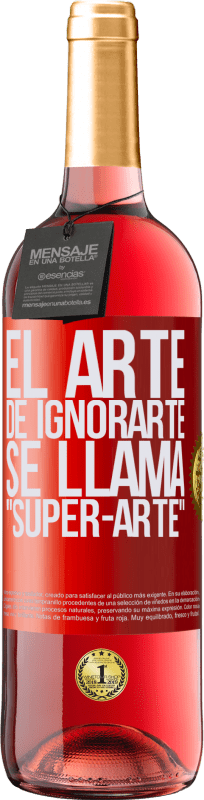 29,95 € Kostenloser Versand | Roséwein ROSÉ Ausgabe El arte de ignorarte se llama Super-arte Rote Markierung. Anpassbares Etikett Junger Wein Ernte 2023 Tempranillo