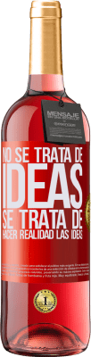 29,95 € Envío gratis | Vino Rosado Edición ROSÉ No se trata de ideas. Se trata de hacer realidad las ideas Etiqueta Roja. Etiqueta personalizable Vino joven Cosecha 2024 Tempranillo