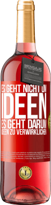 29,95 € Kostenloser Versand | Roséwein ROSÉ Ausgabe Es geht nicht um Ideen. Es geht darum, Ideen zu verwirklichen Rote Markierung. Anpassbares Etikett Junger Wein Ernte 2024 Tempranillo