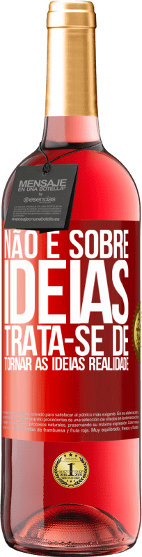 29,95 € Envio grátis | Vinho rosé Edição ROSÉ Não é sobre idéias. Trata-se de tornar as ideias realidade Etiqueta Vermelha. Etiqueta personalizável Vinho jovem Colheita 2024 Tempranillo