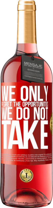 29,95 € Free Shipping | Rosé Wine ROSÉ Edition We only regret the opportunities we do not take Red Label. Customizable label Young wine Harvest 2024 Tempranillo