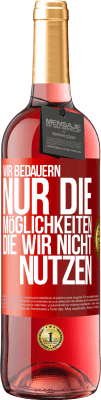 29,95 € Kostenloser Versand | Roséwein ROSÉ Ausgabe Wir bedauern nur die Möglichkeiten, die wir nicht nutzen Rote Markierung. Anpassbares Etikett Junger Wein Ernte 2023 Tempranillo