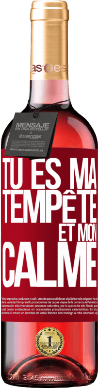 29,95 € Envoi gratuit | Vin rosé Édition ROSÉ Tu es ma tempête et mon calme Étiquette Rouge. Étiquette personnalisable Vin jeune Récolte 2025 Tempranillo
