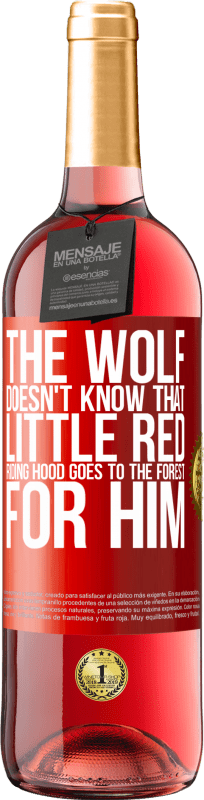 29,95 € Free Shipping | Rosé Wine ROSÉ Edition He does not know the wolf that little red riding hood goes to the forest for him Red Label. Customizable label Young wine Harvest 2023 Tempranillo