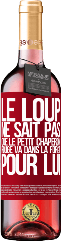 29,95 € Envoi gratuit | Vin rosé Édition ROSÉ Il ne connaît pas le loup que le petit chaperon rouge va dans la forêt pour lui Étiquette Rouge. Étiquette personnalisable Vin jeune Récolte 2024 Tempranillo