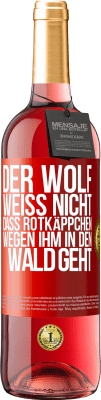 29,95 € Kostenloser Versand | Roséwein ROSÉ Ausgabe Der Wolf weiß nicht, dass Rotkäppchen wegen ihm in den Wald geht Rote Markierung. Anpassbares Etikett Junger Wein Ernte 2025 Tempranillo