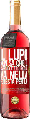 29,95 € Spedizione Gratuita | Vino rosato Edizione ROSÉ Non conosce il lupo che il cappuccetto rosso va nella foresta per lui Etichetta Rossa. Etichetta personalizzabile Vino giovane Raccogliere 2024 Tempranillo