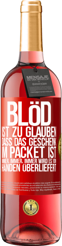 29,95 € Kostenloser Versand | Roséwein ROSÉ Ausgabe Blöd ist zu glauben, dass das Geschenk im Packet ist. Immer, immer, immer wird es von Händen überliefert Rote Markierung. Anpassbares Etikett Junger Wein Ernte 2024 Tempranillo