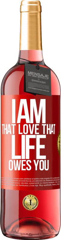 29,95 € Free Shipping | Rosé Wine ROSÉ Edition I am that love that life owes you Red Label. Customizable label Young wine Harvest 2023 Tempranillo