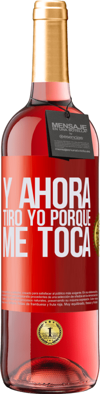 29,95 € Envío gratis | Vino Rosado Edición ROSÉ Y ahora tiro yo porque me toca Etiqueta Roja. Etiqueta personalizable Vino joven Cosecha 2024 Tempranillo