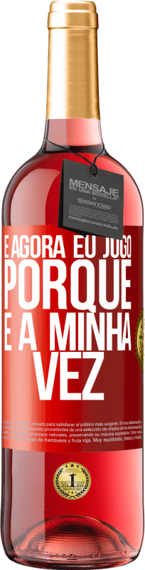 29,95 € Envio grátis | Vinho rosé Edição ROSÉ E agora eu jogo porque é a minha vez Etiqueta Vermelha. Etiqueta personalizável Vinho jovem Colheita 2024 Tempranillo