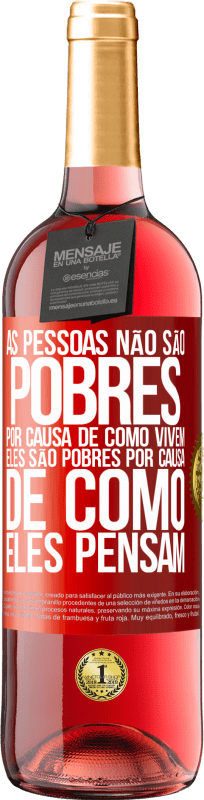 29,95 € Envio grátis | Vinho rosé Edição ROSÉ As pessoas não são pobres por causa de como vivem. Ele é pobre por causa de como ele pensa Etiqueta Vermelha. Etiqueta personalizável Vinho jovem Colheita 2024 Tempranillo