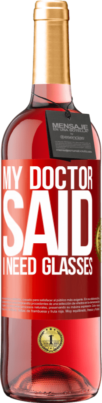 29,95 € Free Shipping | Rosé Wine ROSÉ Edition My doctor said I need glasses Red Label. Customizable label Young wine Harvest 2023 Tempranillo