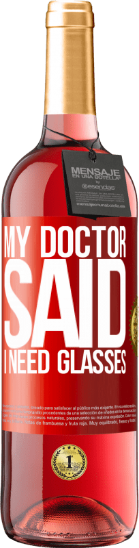 29,95 € Free Shipping | Rosé Wine ROSÉ Edition My doctor said I need glasses Red Label. Customizable label Young wine Harvest 2024 Tempranillo