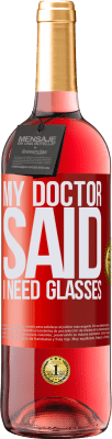 29,95 € Envío gratis | Vino Rosado Edición ROSÉ My doctor said I need glasses Etiqueta Roja. Etiqueta personalizable Vino joven Cosecha 2025 Tempranillo