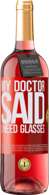 29,95 € Kostenloser Versand | Roséwein ROSÉ Ausgabe My doctor said I need glasses Rote Markierung. Anpassbares Etikett Junger Wein Ernte 2025 Tempranillo