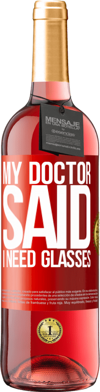 29,95 € Spedizione Gratuita | Vino rosato Edizione ROSÉ My doctor said I need glasses Etichetta Rossa. Etichetta personalizzabile Vino giovane Raccogliere 2024 Tempranillo