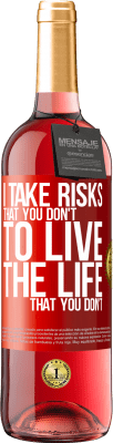 29,95 € Free Shipping | Rosé Wine ROSÉ Edition I take risks that you don't, to live the life that you don't Red Label. Customizable label Young wine Harvest 2024 Tempranillo