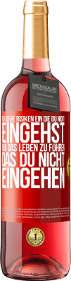 29,95 € Kostenloser Versand | Roséwein ROSÉ Ausgabe Ich gehe Risiken ein, die du nicht eingehst, um das Leben zu führen, das du nicht eingehen Rote Markierung. Anpassbares Etikett Junger Wein Ernte 2024 Tempranillo