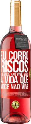 29,95 € Envio grátis | Vinho rosé Edição ROSÉ Eu corro riscos que você não vive, viver a vida que você não vive Etiqueta Vermelha. Etiqueta personalizável Vinho jovem Colheita 2023 Tempranillo