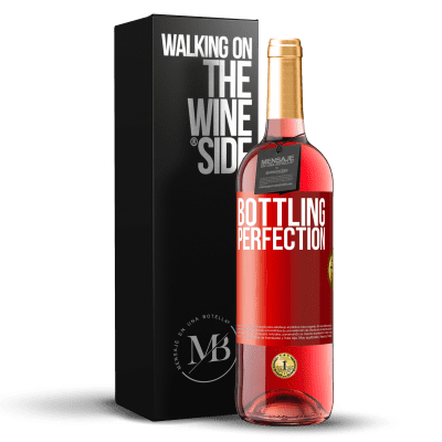 «Bottling perfection» Edição ROSÉ