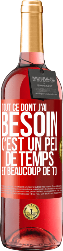 29,95 € Envoi gratuit | Vin rosé Édition ROSÉ Tout ce dont j'ai besoin c'est un peu de temps et beaucoup de toi Étiquette Rouge. Étiquette personnalisable Vin jeune Récolte 2024 Tempranillo