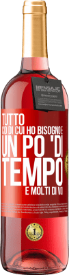 29,95 € Spedizione Gratuita | Vino rosato Edizione ROSÉ Tutto ciò di cui ho bisogno è un po 'di tempo e molti di voi Etichetta Rossa. Etichetta personalizzabile Vino giovane Raccogliere 2023 Tempranillo