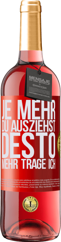 29,95 € Kostenloser Versand | Roséwein ROSÉ Ausgabe Je mehr du ausziehst, desto mehr trage ich Rote Markierung. Anpassbares Etikett Junger Wein Ernte 2023 Tempranillo