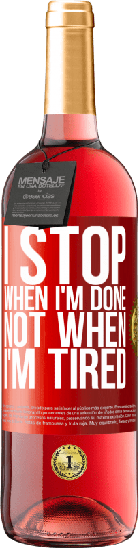 29,95 € Free Shipping | Rosé Wine ROSÉ Edition I stop when I'm done, not when I'm tired Red Label. Customizable label Young wine Harvest 2024 Tempranillo