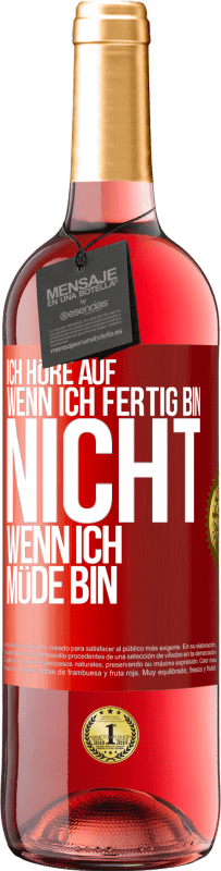 29,95 € Kostenloser Versand | Roséwein ROSÉ Ausgabe Ich höre auf, wenn ich fertig bin, nicht wenn ich müde bin Rote Markierung. Anpassbares Etikett Junger Wein Ernte 2024 Tempranillo