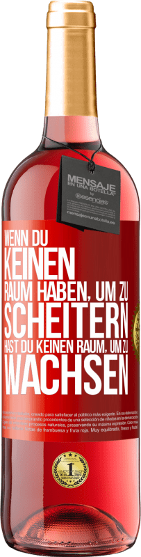 29,95 € Kostenloser Versand | Roséwein ROSÉ Ausgabe Wenn du keinen Raum haben, um zu scheitern, hast du keinen Raum, um zu wachsen Rote Markierung. Anpassbares Etikett Junger Wein Ernte 2024 Tempranillo