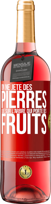 29,95 € Envoi gratuit | Vin rosé Édition ROSÉ On ne jète des pierres que sur l'arbre qui porte des fruits Étiquette Rouge. Étiquette personnalisable Vin jeune Récolte 2024 Tempranillo