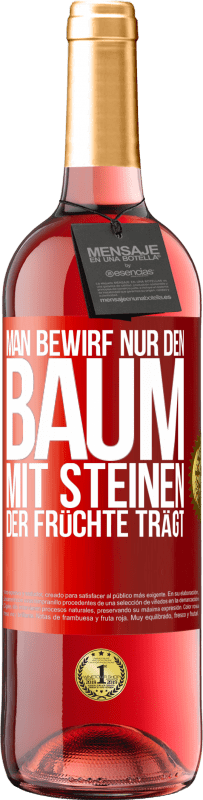 29,95 € Kostenloser Versand | Roséwein ROSÉ Ausgabe Man bewirf nur den Baum mit Steinen, der Früchte trägt Rote Markierung. Anpassbares Etikett Junger Wein Ernte 2024 Tempranillo