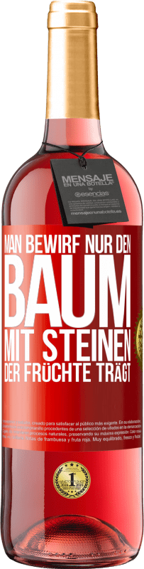 29,95 € Kostenloser Versand | Roséwein ROSÉ Ausgabe Man bewirf nur den Baum mit Steinen, der Früchte trägt Rote Markierung. Anpassbares Etikett Junger Wein Ernte 2025 Tempranillo