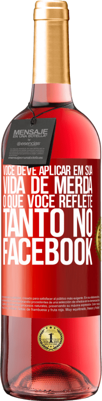 29,95 € Envio grátis | Vinho rosé Edição ROSÉ Você deve aplicar na sua vida, o que você reflete tanto no Facebook Etiqueta Vermelha. Etiqueta personalizável Vinho jovem Colheita 2024 Tempranillo