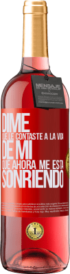 29,95 € Envío gratis | Vino Rosado Edición ROSÉ Dime qué le contaste a la vida de mi que ahora me está sonriendo Etiqueta Roja. Etiqueta personalizable Vino joven Cosecha 2023 Tempranillo