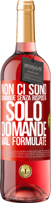 29,95 € Spedizione Gratuita | Vino rosato Edizione ROSÉ Non ci sono domande senza risposta, solo domande mal formulate Etichetta Rossa. Etichetta personalizzabile Vino giovane Raccogliere 2023 Tempranillo