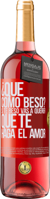 29,95 € Envío gratis | Vino Rosado Edición ROSÉ ¿Qué cómo beso? Si te beso vas a querer que te haga el amor Etiqueta Roja. Etiqueta personalizable Vino joven Cosecha 2024 Tempranillo