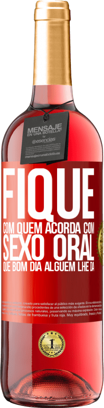 29,95 € Envio grátis | Vinho rosé Edição ROSÉ Fique com quem acorda com sexo oral, que bom dia alguém lhe dá Etiqueta Vermelha. Etiqueta personalizável Vinho jovem Colheita 2024 Tempranillo