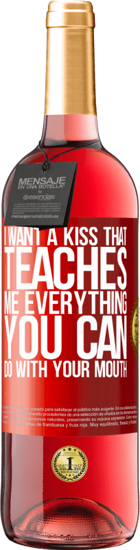 29,95 € Free Shipping | Rosé Wine ROSÉ Edition I want a kiss that teaches me everything you can do with your mouth Red Label. Customizable label Young wine Harvest 2023 Tempranillo